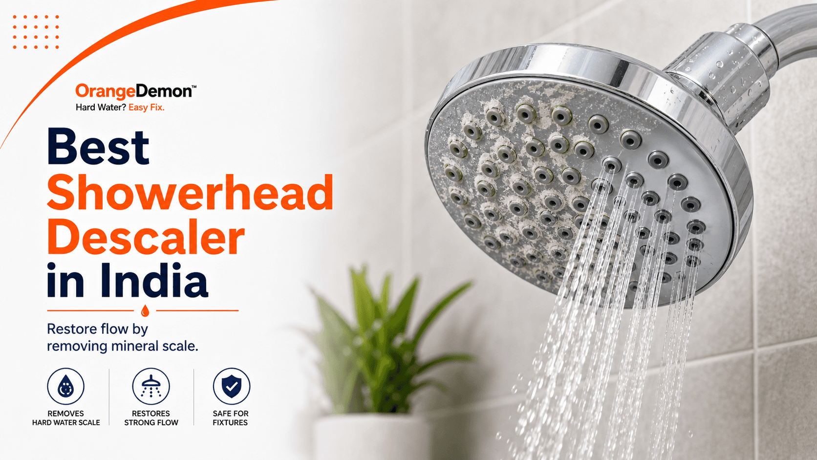 Best Showerhead Descaler in India: What to Use for Hard Water Scale