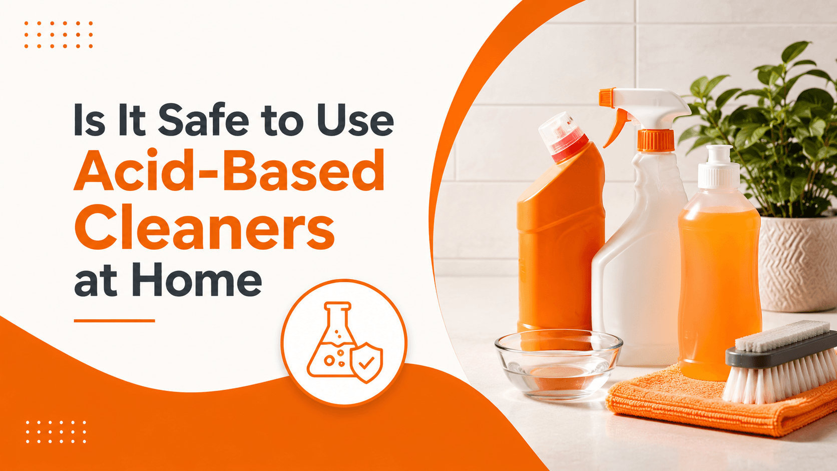 Is It Safe to Use Acid-Based Cleaners at Home