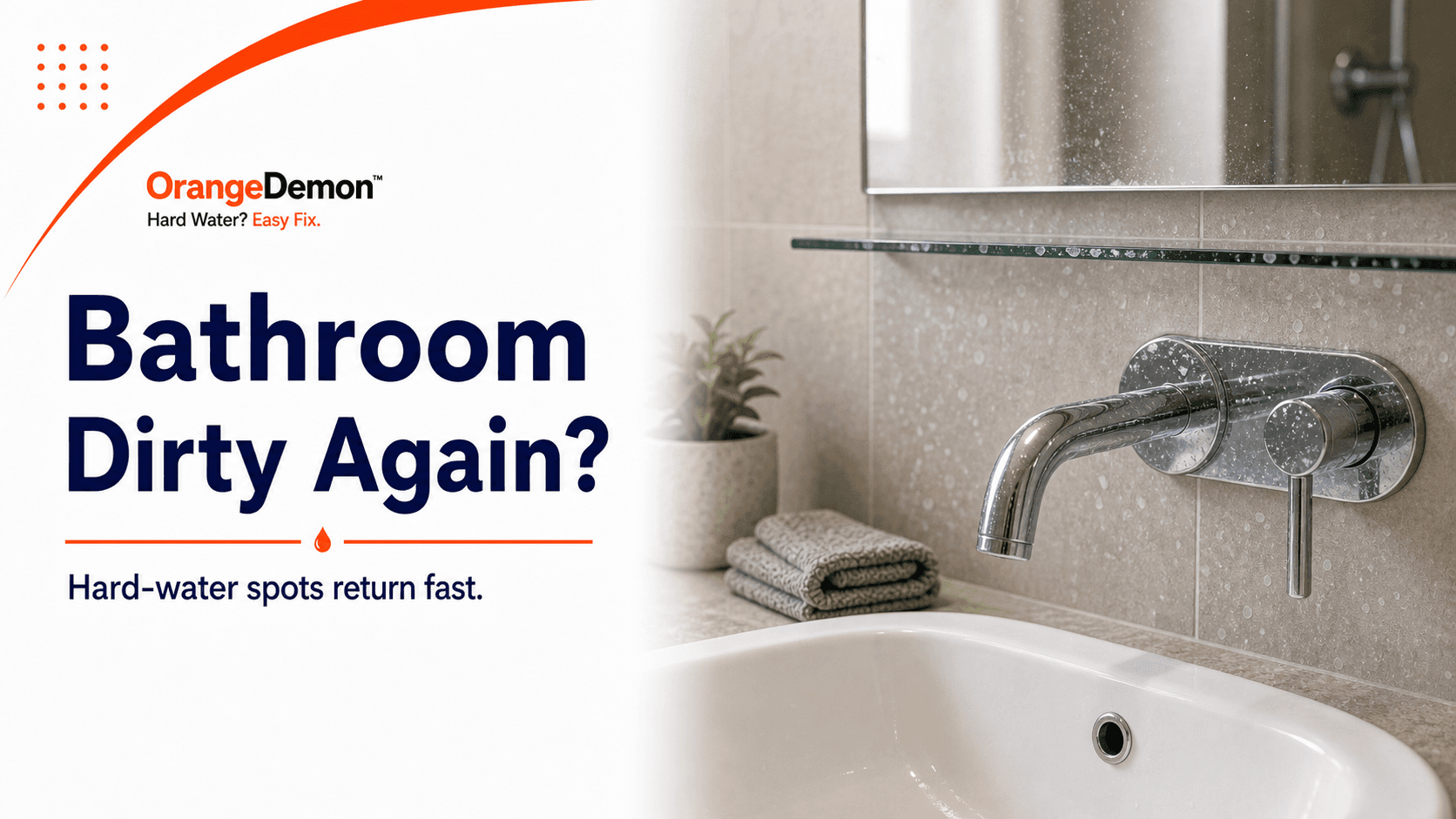 Why Your Bathroom Looks Dirty Two Days After Cleaning