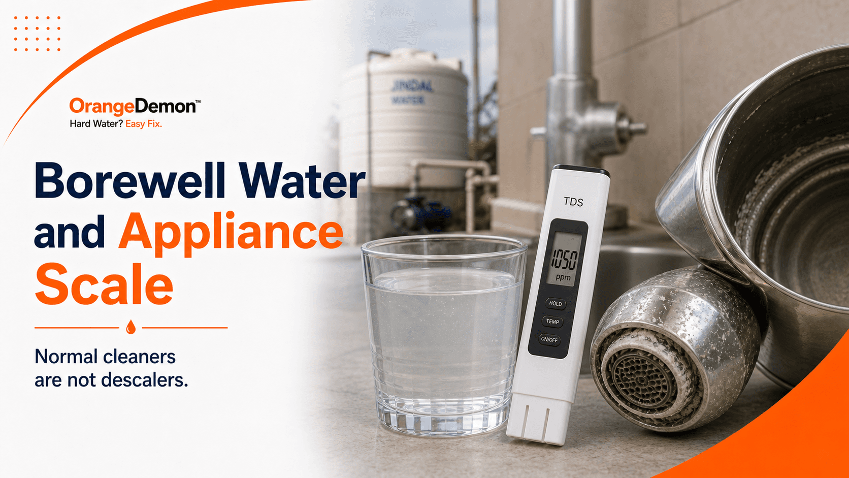 Borewell Water and Appliance Scale: Why Normal Cleaners Fail