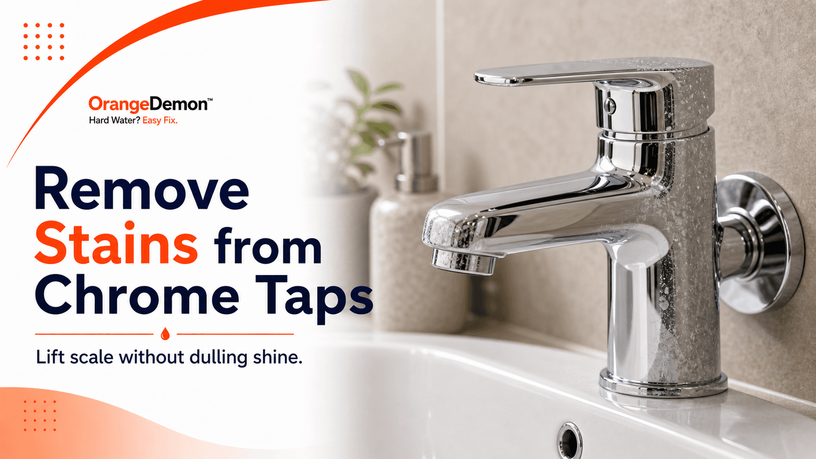 How to Remove Hard Water Stains From Chrome Taps - The Right Way