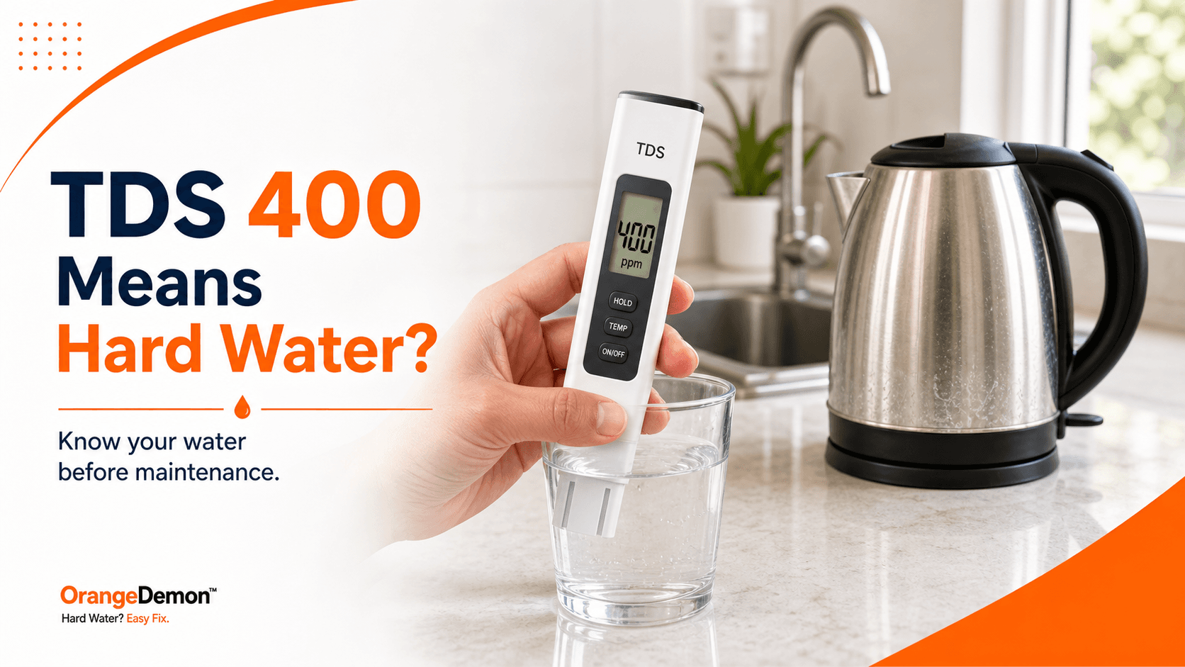 TDS 400 Means Hard Water? India Scale and Descaler Guide