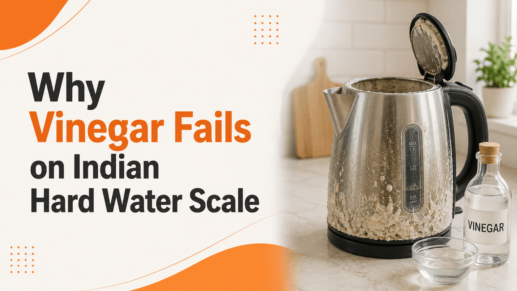 Why Vinegar Fails on Indian Hard Water Scale